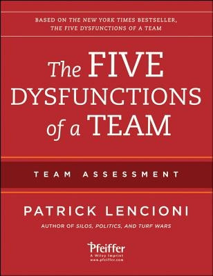 The Five Dysfunctions of a Team: Team Assessment by Lencioni, Patrick M.