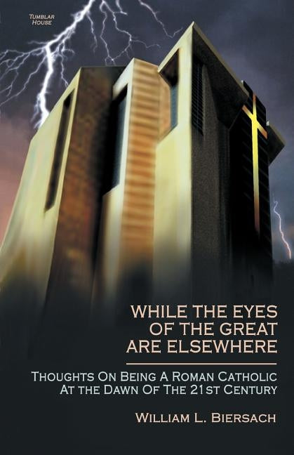 While the Eyes of the Great Are Elsewhere by Biersach, William L.