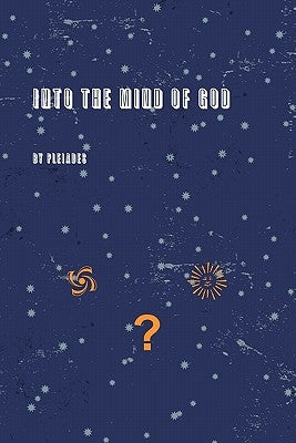Into the Mind of God by Pleiades