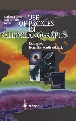 Use of Proxies in Paleoceanography: Examples from the South Atlantic by Fischer, Gerhard