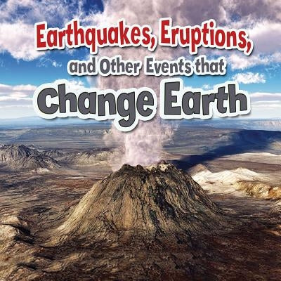 Earthquakes, Eruptions, and Other Events That Change Earth by Hyde, Natalie