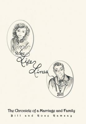 Life Lines: The Chronicle of a Marriage and Family by Ramsay, Bill and Rose