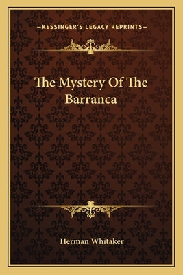 The Mystery Of The Barranca by Whitaker, Herman