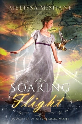 Soaring Flight: Book Seven of The Extraordinaries by McShane, Melissa