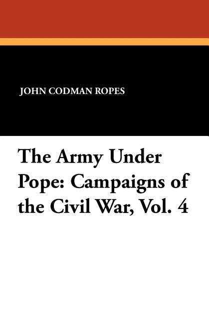 The Army Under Pope by Ropes, John Codman