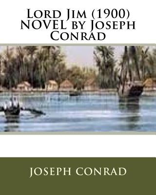 Lord Jim (1900) NOVEL by Joseph Conrad by Conrad, Joseph