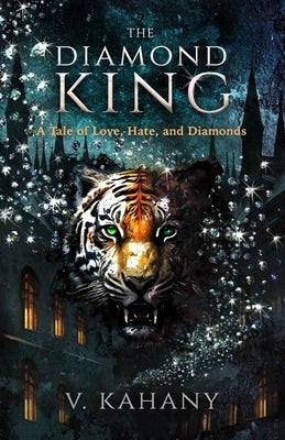 The Diamond King: A Tale of Love, Hate, and Diamonds by Kahany, Vlad