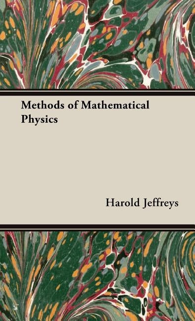 Methods of Mathematical Physics by Jeffreys, Harold
