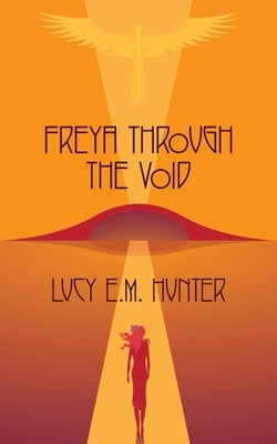 Freya Through The Void by Hunter, Lucy E. M.