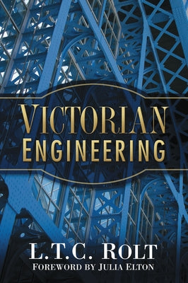 Victorian Engineering by Rolt, L. T. C.