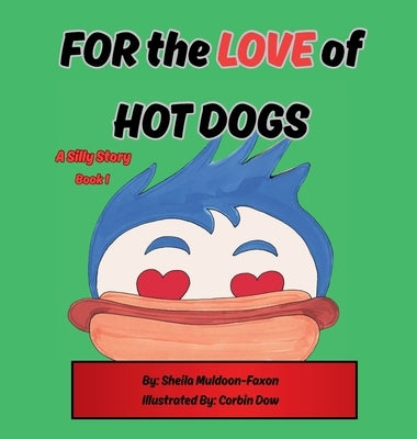 FOR the LOVE of HOT DOGS by Muldoon-Faxon, Sheila