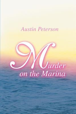 Murder on the Marina by Peterson, Austin