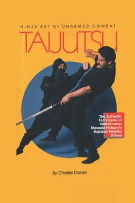 Taijutsu: Ninja Art of Unarmed Combat by Daniel, Charles