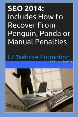 Seo 2014: Includes How to Recover From Penguin, Panda or Manual Penalties by Varndell, Darren