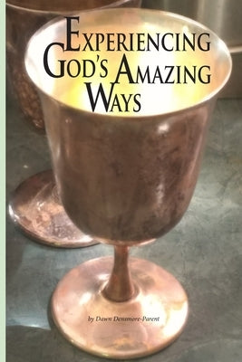 Experiencing God's Amazing Ways by Densmore, Dawn M.