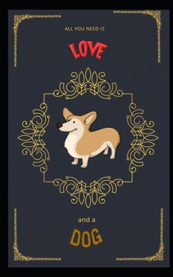 All you need is love, and a dog by Quotes, Inspirational