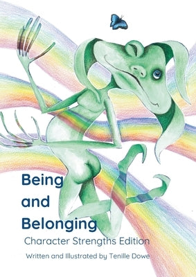 Being and Belonging: Character Strengths Edition by Dowe, Tenille