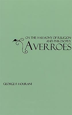 Averroes: On the Harmony of Religion and Philosophy by Hourani, George F.