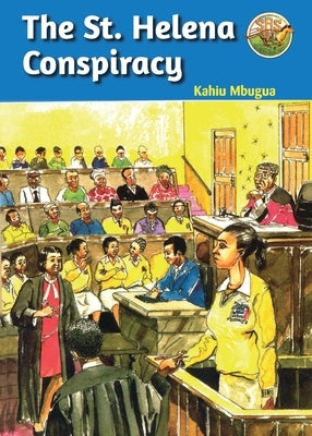 The St. Helena Conspiracy by Mbugua, Kahiu