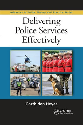 Delivering Police Services Effectively by Den Heyer, Garth