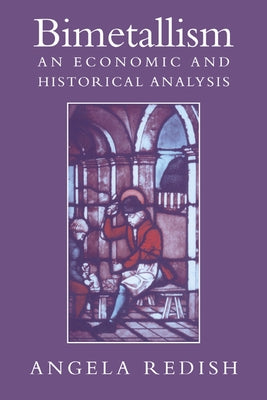 Bimetallism: An Economic and Historical Analysis by Redish, Angela