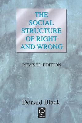 The Social Structure of Right and Wrong by Black, Donald