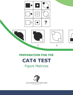 CAT4 Test Preparation - Figure Matrices (Levels A - G) - 100+ Practice Questions by Alexander, Riley