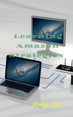 Learning Amazon Strategies by Lok, John