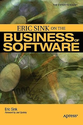 Eric Sink on the Business of Software by Sink, Eric