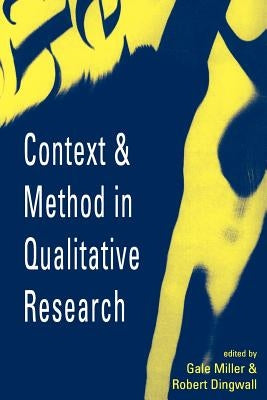 Context and Method in Qualitative Research by Miller, Gale E.
