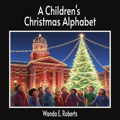 A Children's Christmas Alphabet by Roberts, Wanda E.