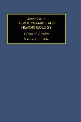 Advances in Hemodynamics and Hemorheology, Volume 1 by How, T. V.