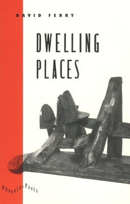 Dwelling Places: Poems and Translations by Ferry, David