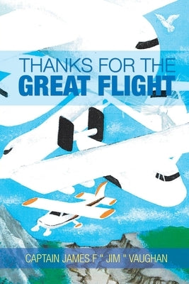 Thanks for the Great Flight by Vaughan, Captain James F.
