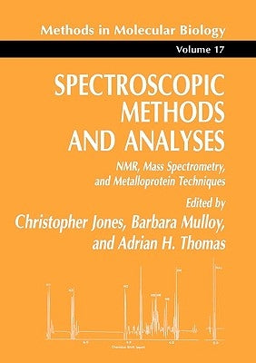 Spectroscopic Methods and Analyses: Nmr, Mass Spectrometry, and Metalloprotein Techniques by Jones, Christopher