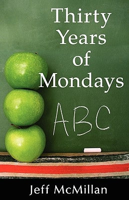 Thirty Years of Mondays; Dare to Care: A Guide for New Teachers by McMillan, Jeff