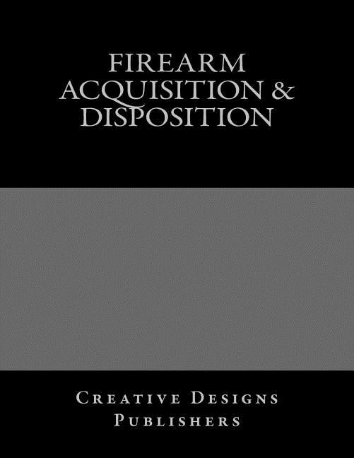 Firearm Acquisition & Disposition: Jumbo Size by Publishers, Creative Designs