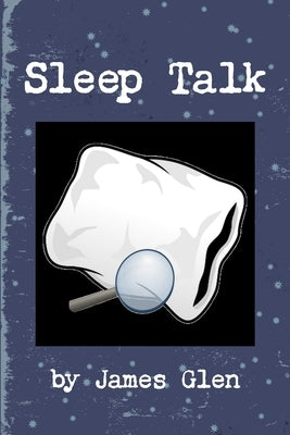 Sleep Talk by Glen, James