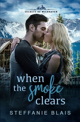 When the Smoke Clears by Blais, Steffanie