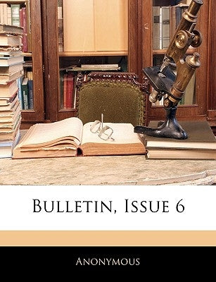 Bulletin, Issue 6 by Anonymous