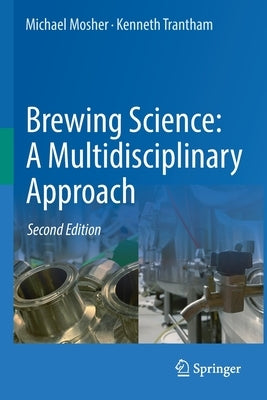 Brewing Science: A Multidisciplinary Approach by Mosher, Michael