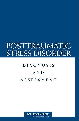 Posttraumatic Stress Disorder: Diagnosis and Assessment by Institute of Medicine