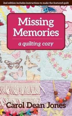 Missing Memories: A Quilting Cozy by Jones, Carol Dean