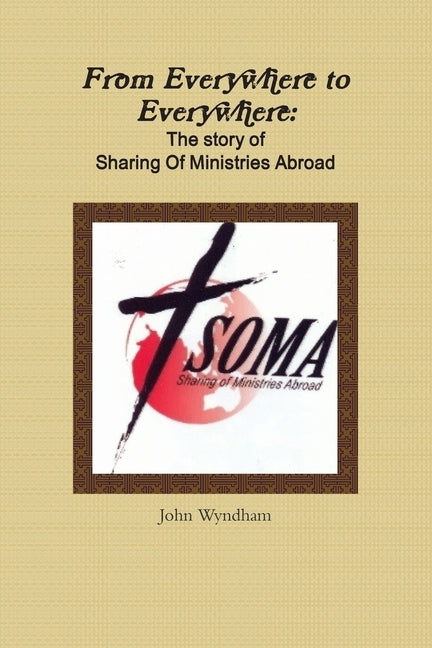 From Everywhere to Everywhere: The story of Sharing of Ministries Abroad by Wyndham, John