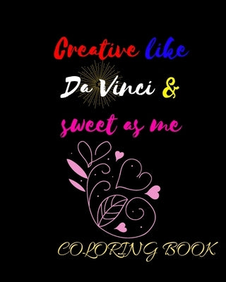 Creative like Da Vinci and Sweet as Me: Adult Coloring Book for relaxation and Exploration by Arts, Green Book