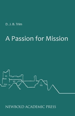 A Passion for Mission by Trim, D. J. B.