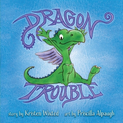 Dragon Trouble by Wixted, Kristen