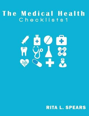 The medical checklist: How to Get health caregiver Right: Checklists, Forms, Resources and Straight Talk to help you provide. by Spears, Rita L.