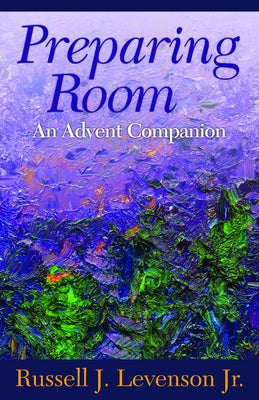 Preparing Room: An Advent Companion by Levenson, Russell J.