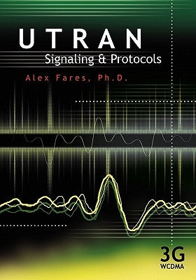 Utran Signaling and Protocols by Fares Ph. D., Alex